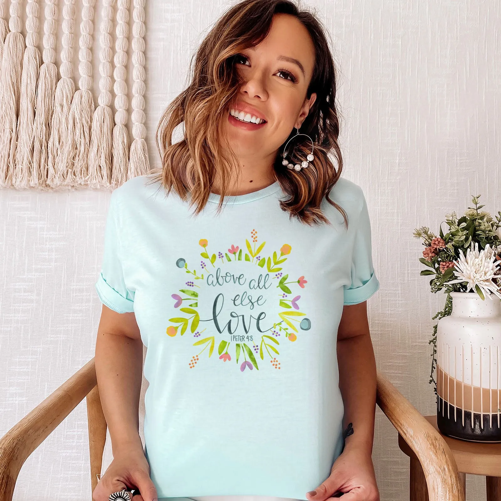 1 Peter 4:8 Above All Else Love Tee