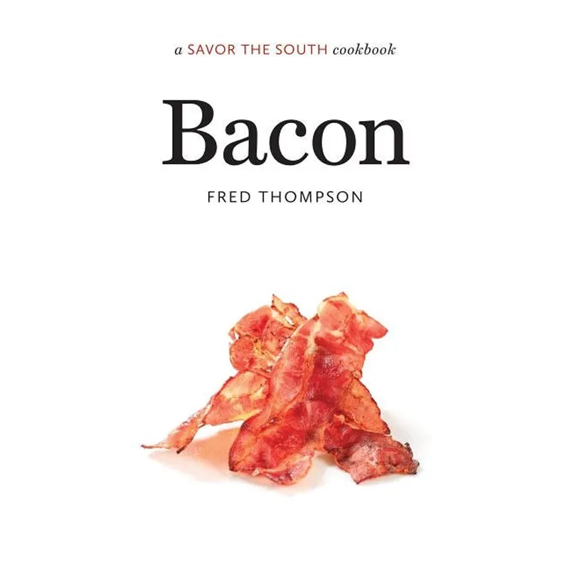 Bacon: A Savor the South Cookbook